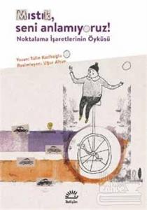 Mıstık Seni Anlamıyoruz!