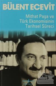 Mithat Paşa ve Türk Ekonomisinin Tarihsel Süreci