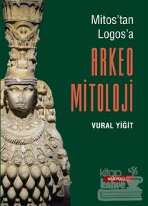 Mitos'tan Logos'a Arkeo Mitoloji
