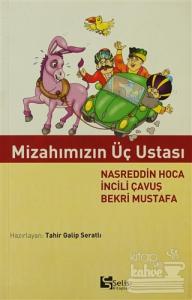 Mizahımızın Üç Ustası Nasreddin Hoca İncili Çavuş Bekri Mustafa