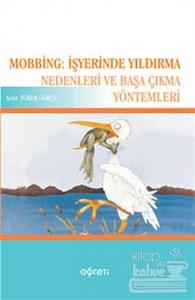 Mobbing: İşyerinde Yıldırma Nedenleri ve Başa Çıkma Yöntemleri
