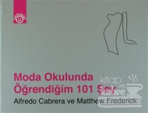 Moda Okulunda Öğrendiğim 101 Şey (Ciltli)