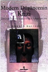 Modern Düşüncenin Krizi Anlamsızlık Sorununa Çözümler