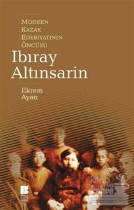 Modern Kazak Edebiyatının Öncüsü Ibıray Altınsarin