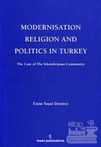 Modernisation Religion and Politics in Turkey: The Case of İskenderpaşa Community (Ciltli)