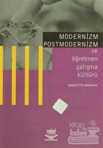 Modernizm Postmodernizm ve Öğretmen Çalışma Kültürü