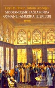Modernleşme Bağlamında Osmanlı-Amerika İlişkileri 1786 - 1929