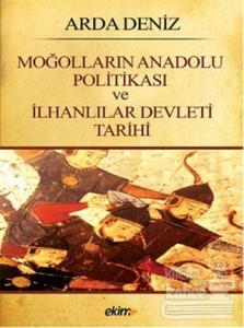 Moğolların Anadolu Politikası ve İlhanlılar Devleti Tarihi
