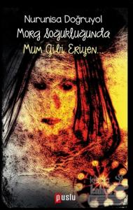 Morg Soğukluğunda Mum Gibi Eriyen…