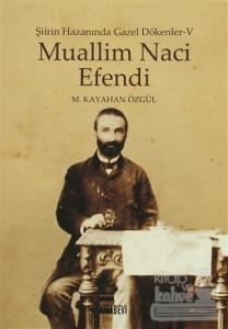 Muallim Naci Efendi - Şiirin Hazanında Gazel Dökenler 5