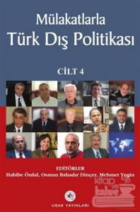 Mülakatlarla Türk Dış Politikası Cilt: 4