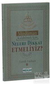 Müslüman Kalabilmek İçin Nelere Dikkat Etmeliyiz?