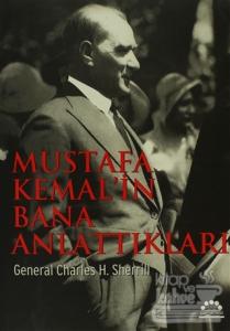 Mustafa Kemal'in Bana Anlattıkları