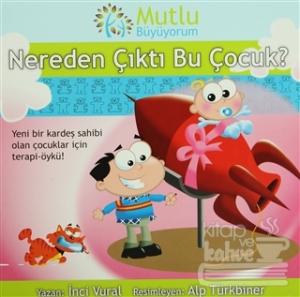 Mutlu Büyüyorum - Nereden Çıktı Bu Çocuk?