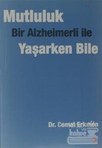 Mutluluk - Bir Alzheimerli ile Yaşarken Bile