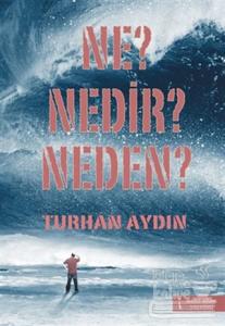 Ne? Nedir? Neden?