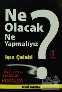 Ne Olacak Ne Yapmalıyız?