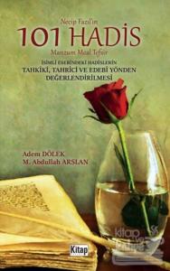 Necip Fazıl'ın 101 Hadis Manzum Meal Tefsir İsimli Eserindeki Hadislerin Tahkiki - Tahrici ve Edebi Yönden Değerlendirilmesi