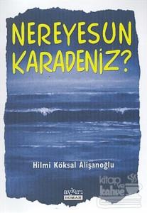 Nereyesun Karadeniz?