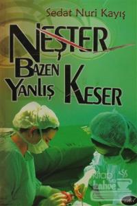 Neşter Bazen Yanlış Keser