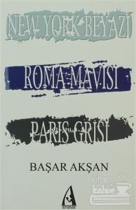 New York Beyazı, Roma Mavisi, Paris Grisi