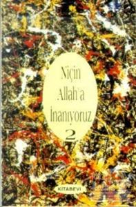 Niçin Allah'a İnanıyoruz? Cilt: 2