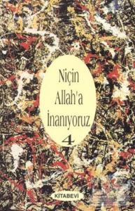 Niçin Allah'a İnanıyoruz? Cilt: 4