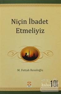 Niçin İbadet Etmeliyiz