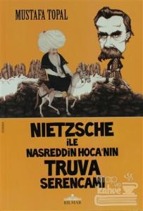 Nietzsche ile Nasreddin Hoca'nın Truva Serencamı