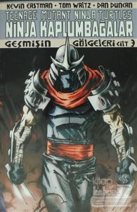 Ninja Kaplumbağalar Cilt 3 - Geçmişin Gölgeleri