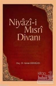 Niyazi-i Mısri Divanı Hayatı, Edebi Kişilği, Eserleri