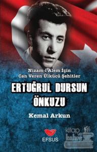 Nizam-ı Alem İçin Can Veren Ülkücü Şehitler - Ertuğrul Dursun Önkuzu