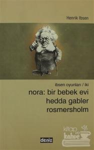 Nora: Bir Bebek Evi Hedda Gabler Rosmersholm