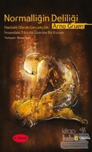 Normalliğin Deliliği  İnsandaki Yıkıcılık Üzerine Bir Kuram