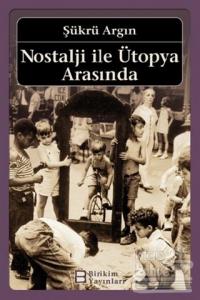 Nostalji ile Ütopya Arasında
