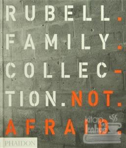 Not Afraid: Rubell Family Collection (Ciltli)