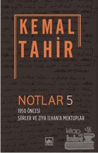 Notlar 5 - 1950 Öncesi Şiirler ve Ziya İlhan'a Mektuplar