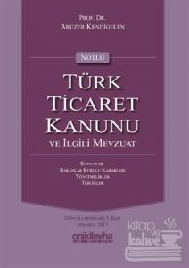 Notlu Türk Ticaret Kanunu ve İlgili Mevzuat (Ciltli)