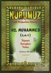 Nurumuz Sevgili Peygamber Efendimiz Hz.Muhammed - Yaşamı Savaşları Vefatı