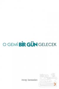 O Gemi Bir Gün Gelecek