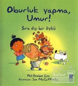 Oburluk Yapma, Umur!