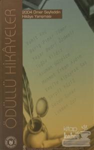Ödüllü Hikayeler - 2004 Ömer Seyfeddin Hikaye Yarışması