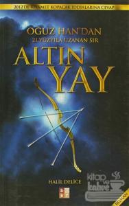 Oğuz Han'dan 21. Yüzyıla Uzanan Sır Altın Yay