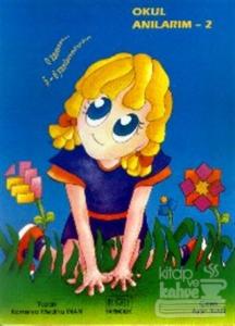 Okul Anılarım -2 O Zamanlar 5-6 yaşındaydım