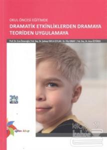 Okul Öncesi Eğitimde Dramatik Etkinliklerden Dramaya Teoriden Uygulamaya