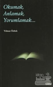 Okumak, Anlamak, Yorumlamak...