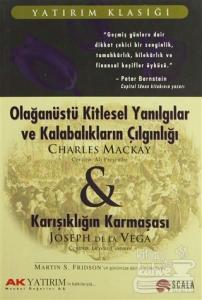 Olağanüstü Kitlesel Yanılgılar ve Kalabalıkların Çılgınlığı Karışıklığın Karmaşası