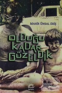 Olduğu Kadar Güzeldik