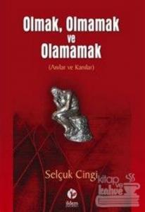 Olmak, Olmamak ve Olamamak