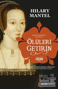 Ölüleri Getirin - Thomas Cromwell Üçlemesi 2